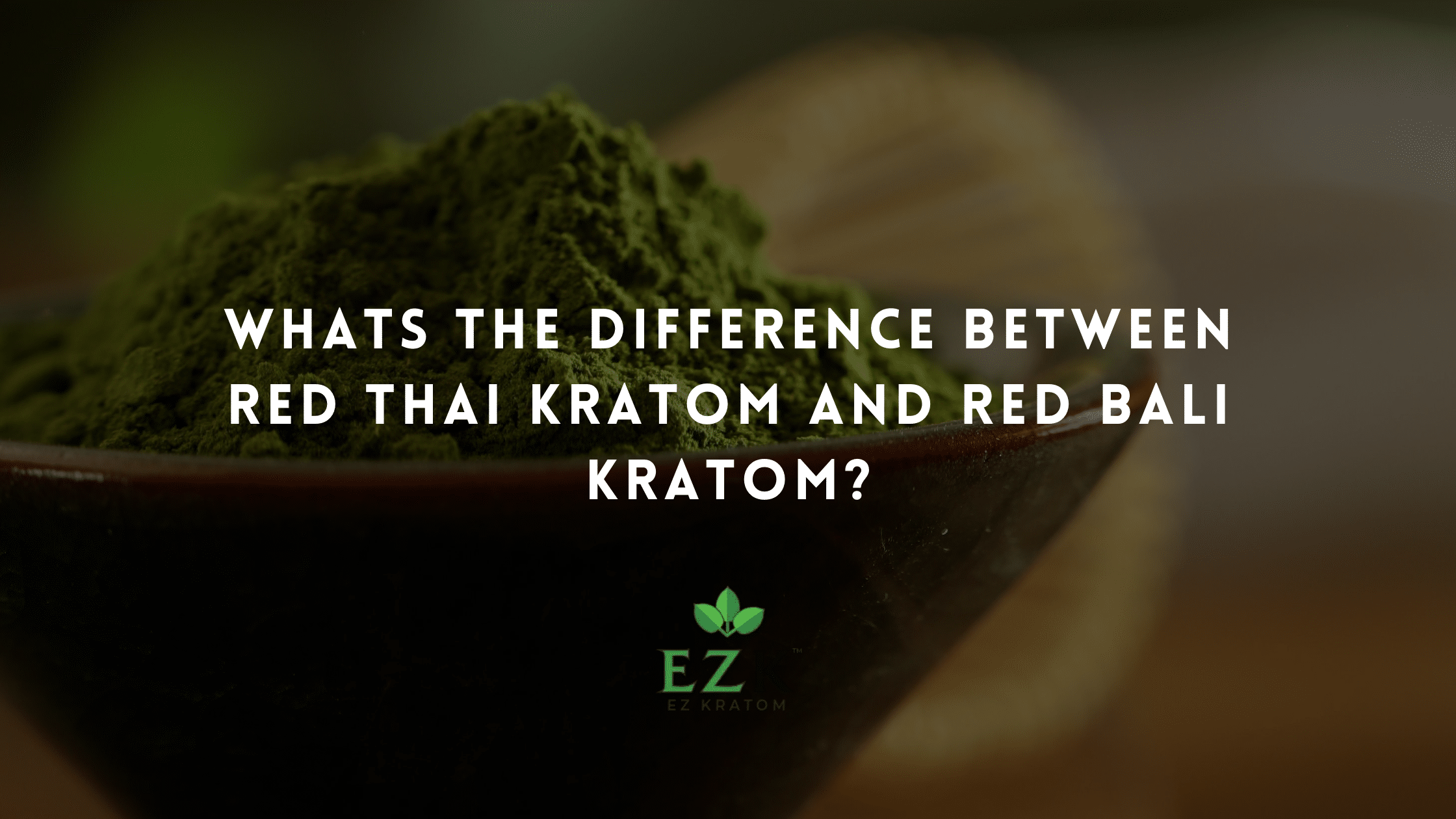 Whats the Difference Between Red Thai Kratom and Red Bali Kratom?