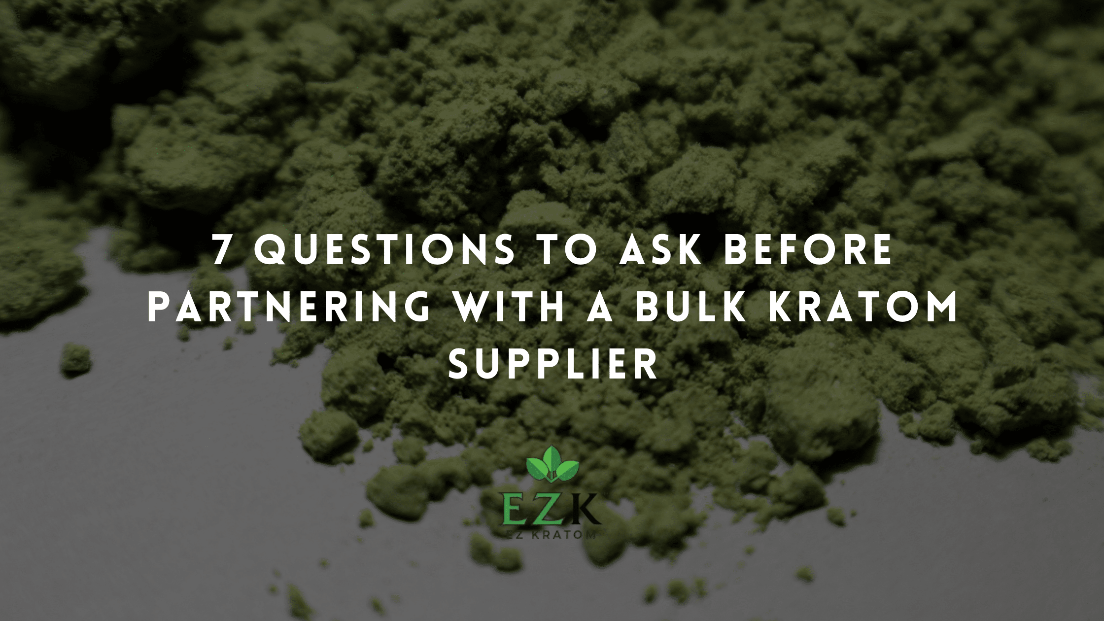 7 Questions to Ask Before Partnering With a Bulk Kratom Supplier