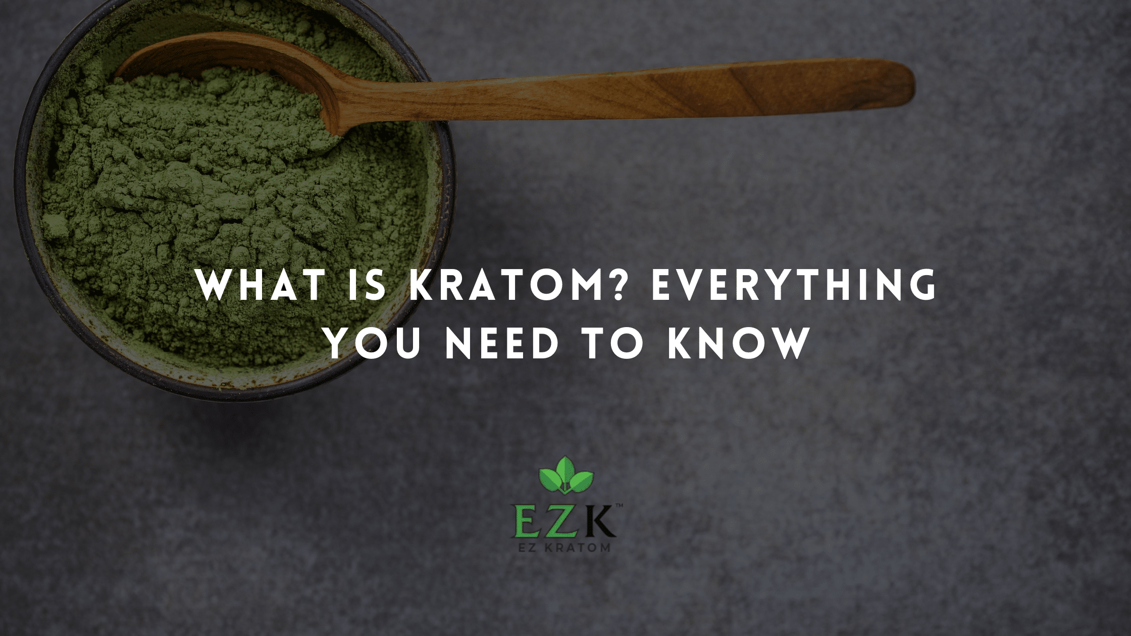 What Is Kratom? Everything You Need to Know