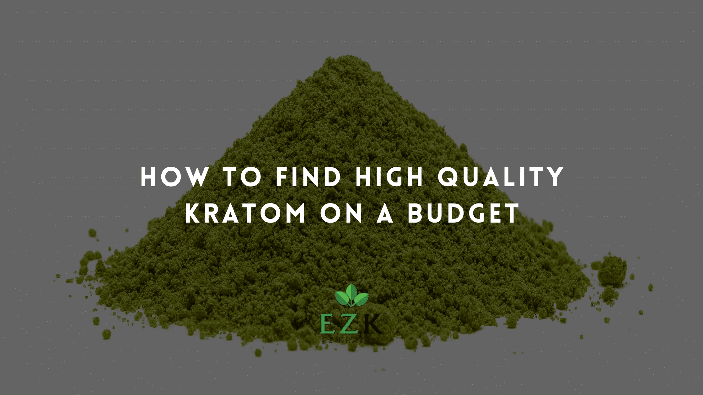 How to Find High Quality Kratom on a Budget