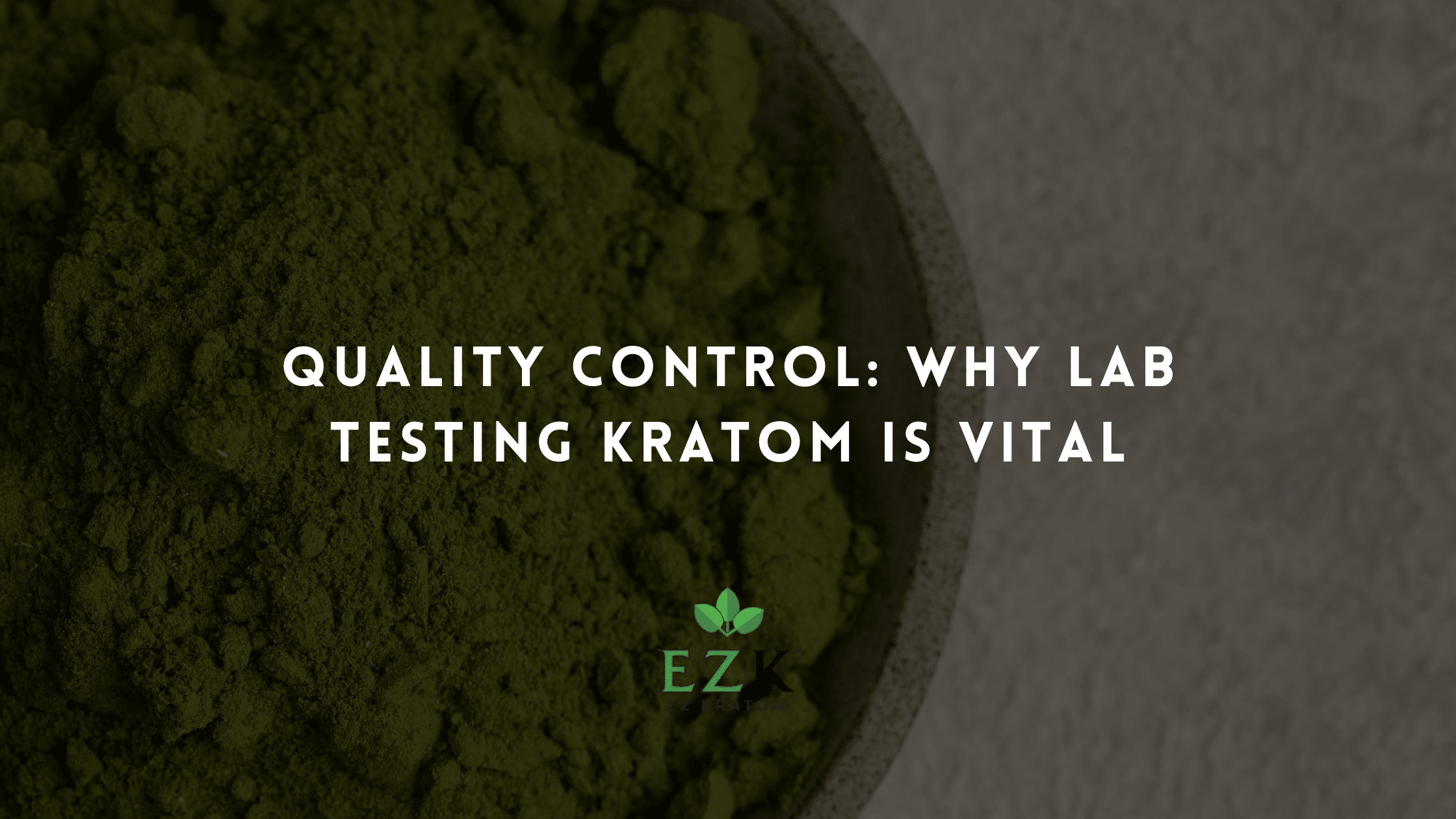Quality Control: Why Lab Testing Kratom Is Vital
