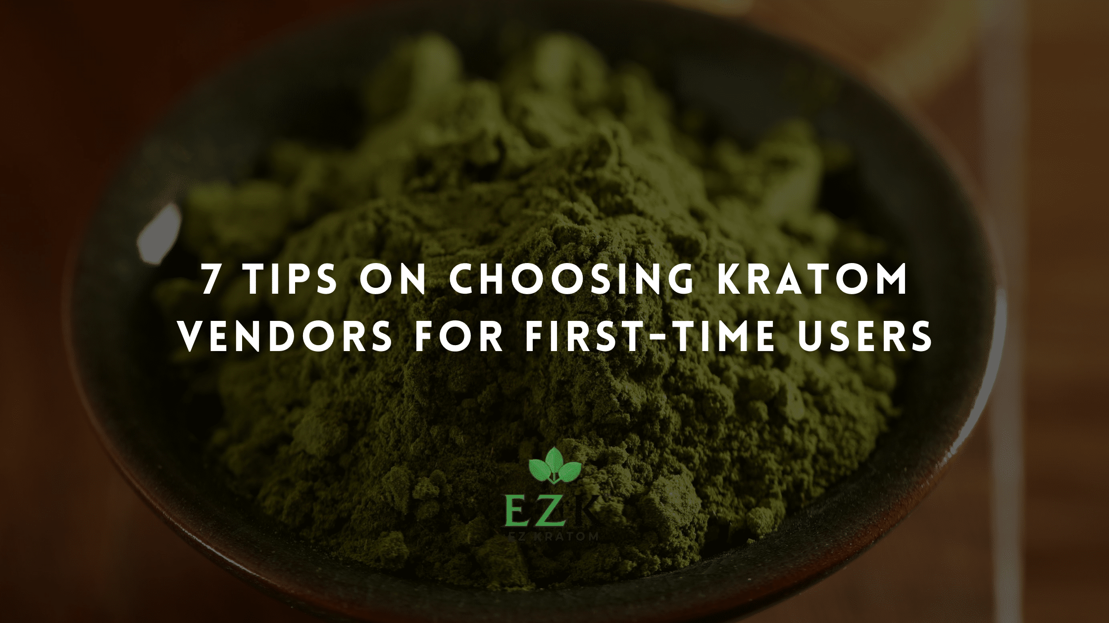 7 Tips on Choosing Kratom Vendors for First-Time Users