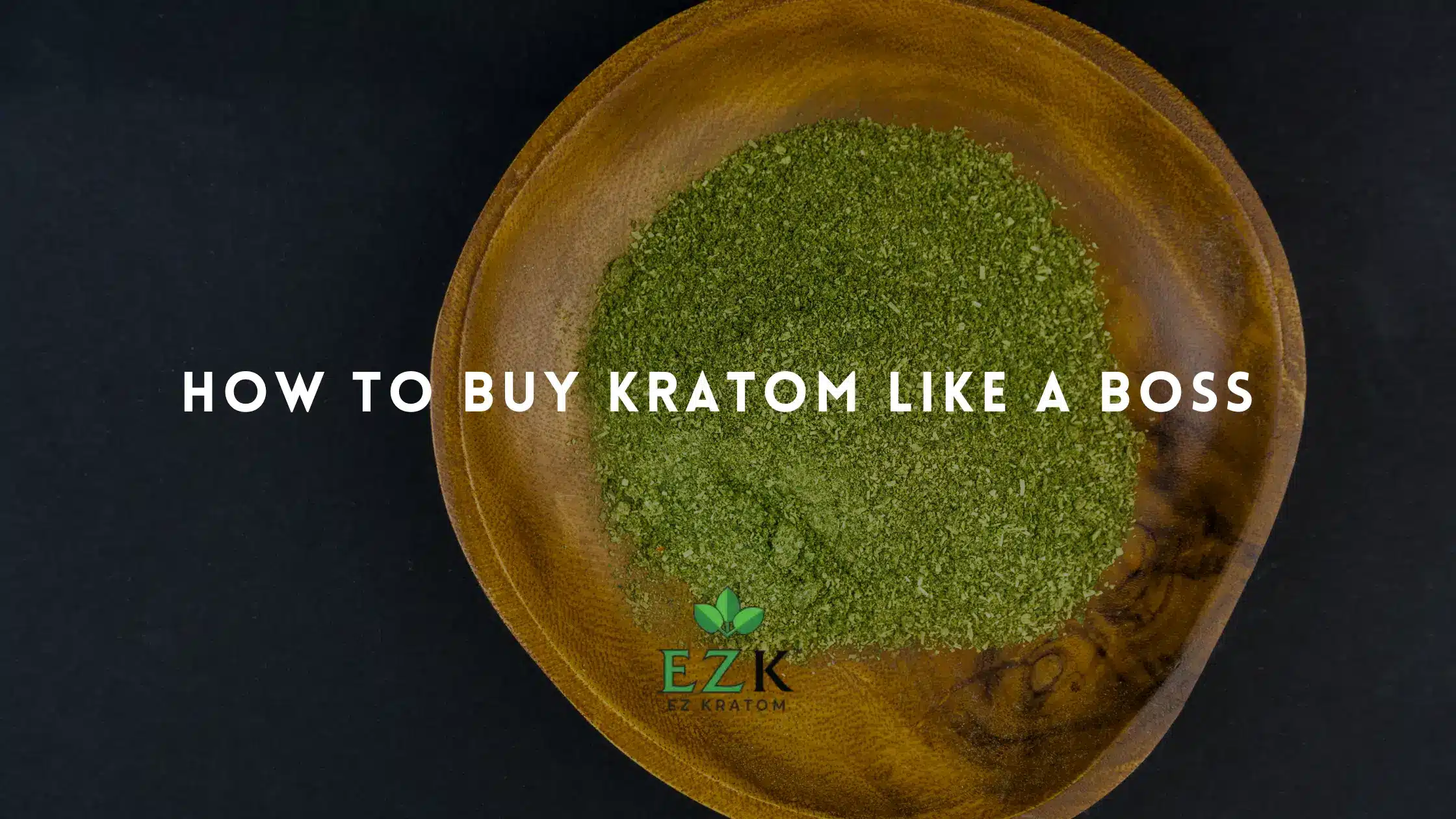 How to Buy Kratom Like a Boss