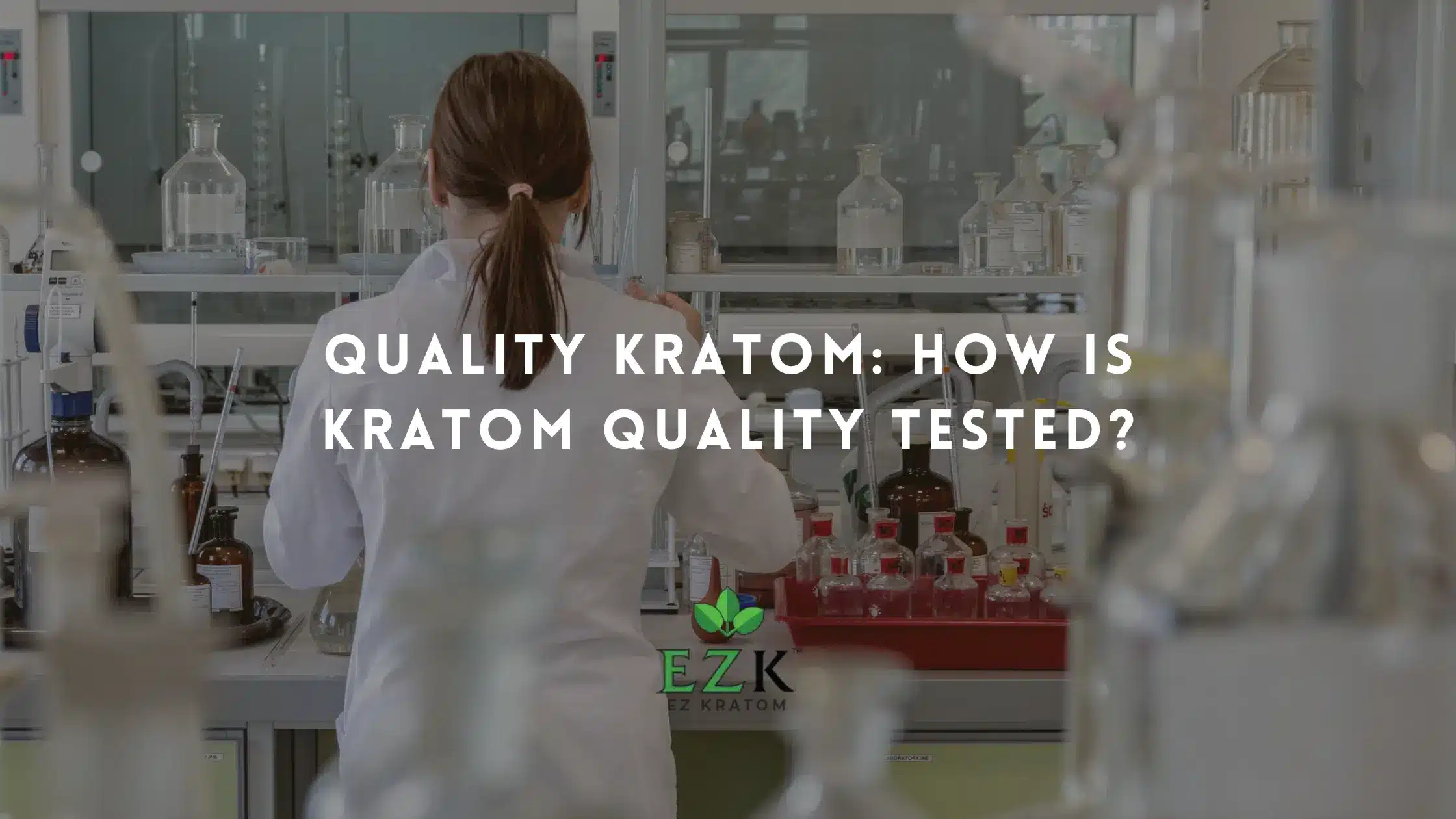 Quality Kratom: How Is Kratom Quality Tested?