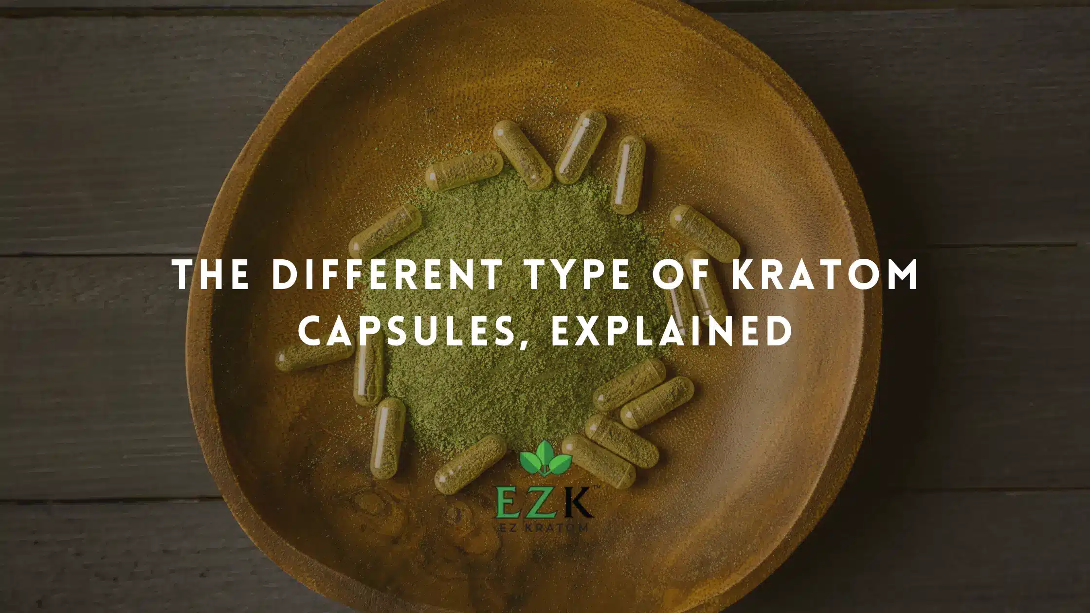 The Different Type of Kratom Capsules, Explained