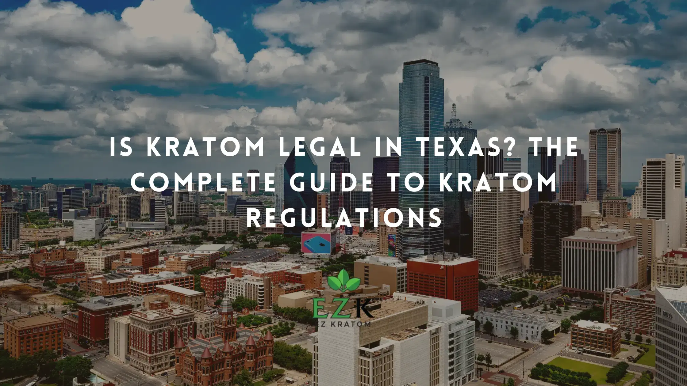 Is Kratom Legal in Texas? The Complete Guide to Kratom Regulations