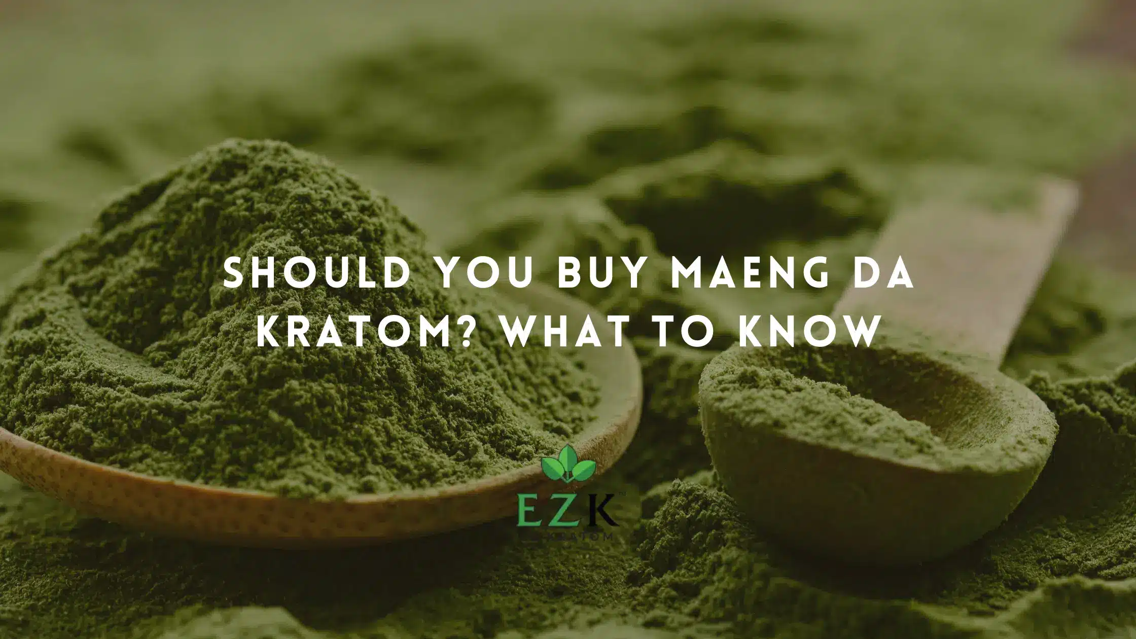 Should You Buy Maeng Da Kratom? What to Know