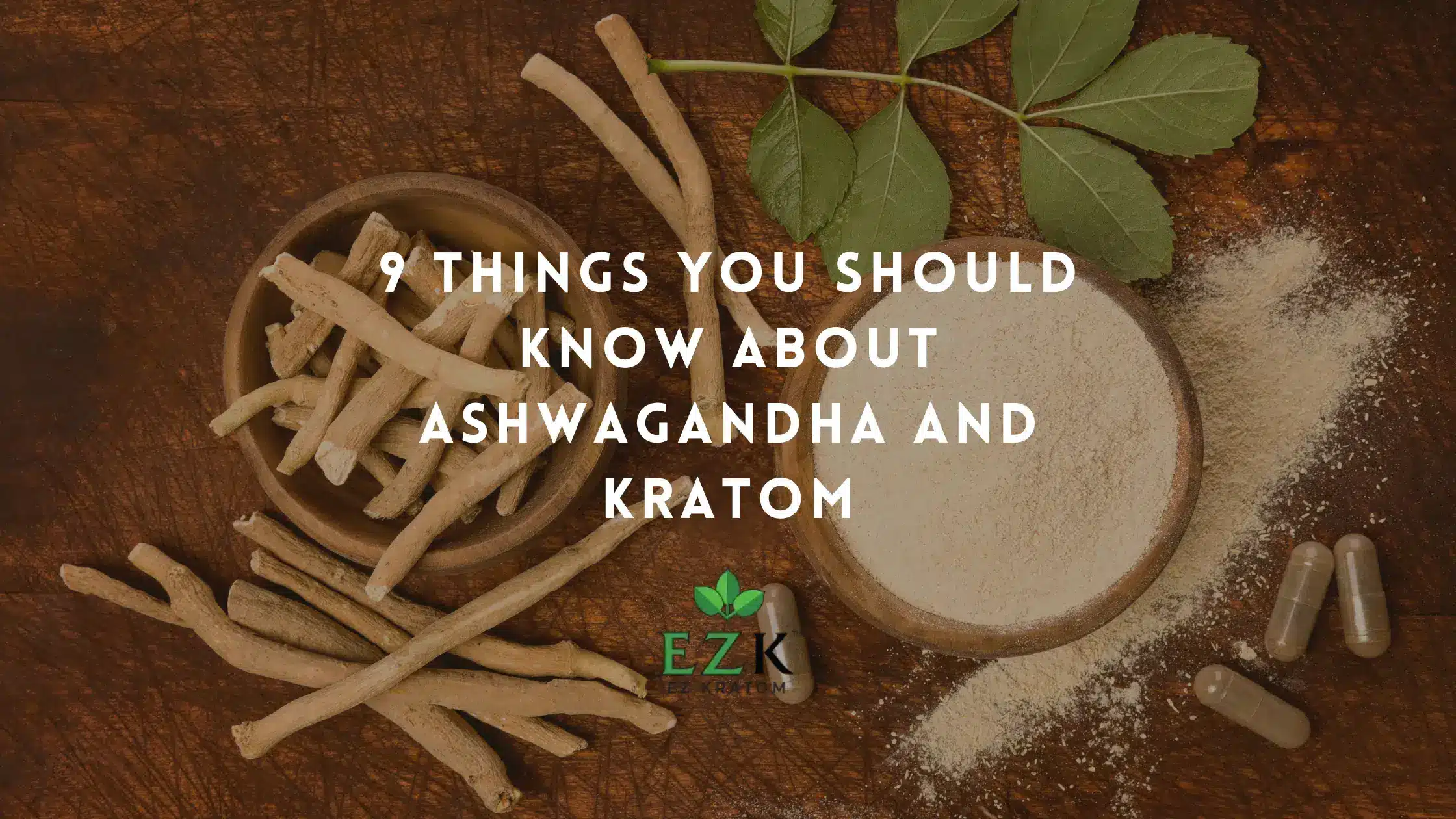 9 Things You Should Know About Ashwagandha and Kratom