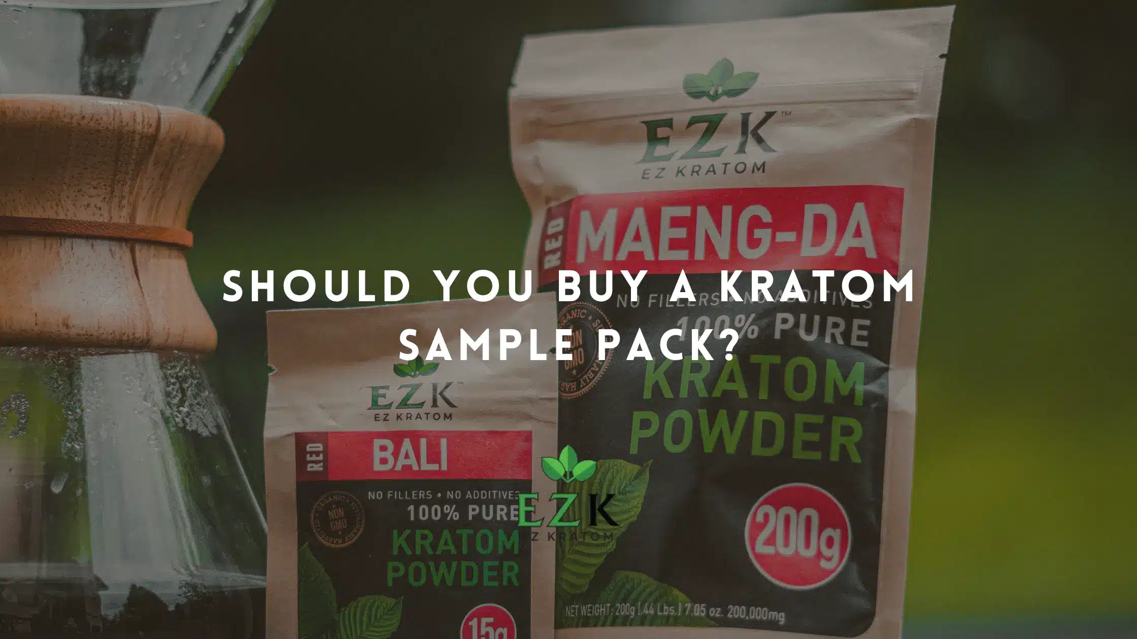 Should You Buy a Kratom Sample Pack?