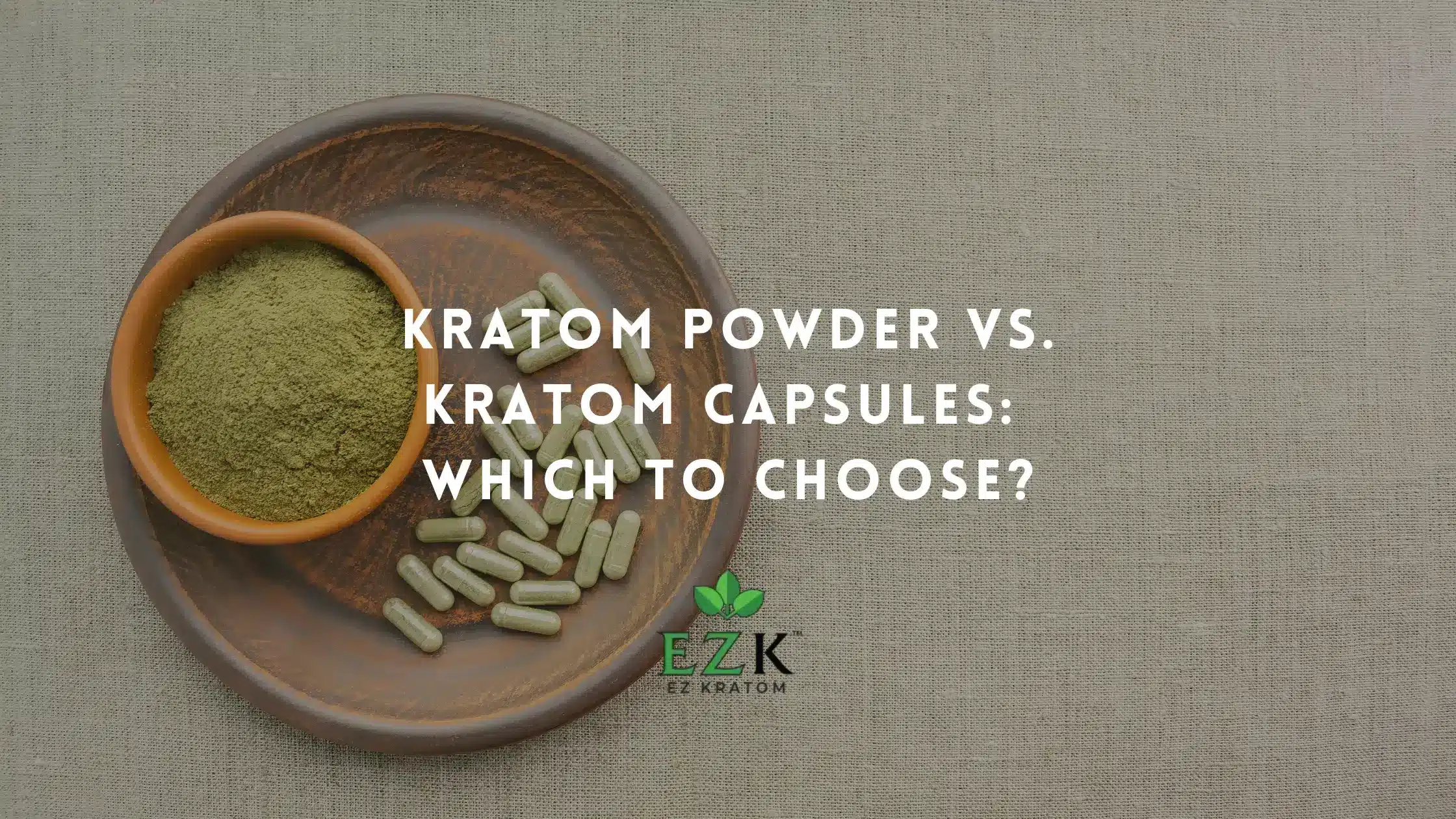 Kratom Powder vs. Kratom Capsules: Which One to Choose?
