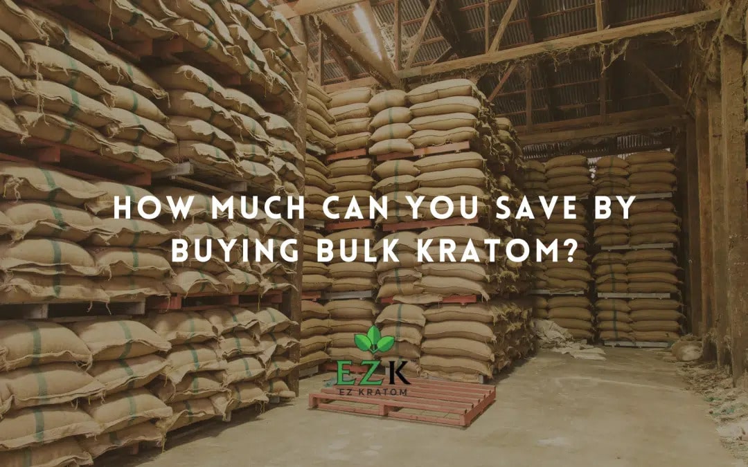 How Much Can You Save By Buying Bulk Kratom?
