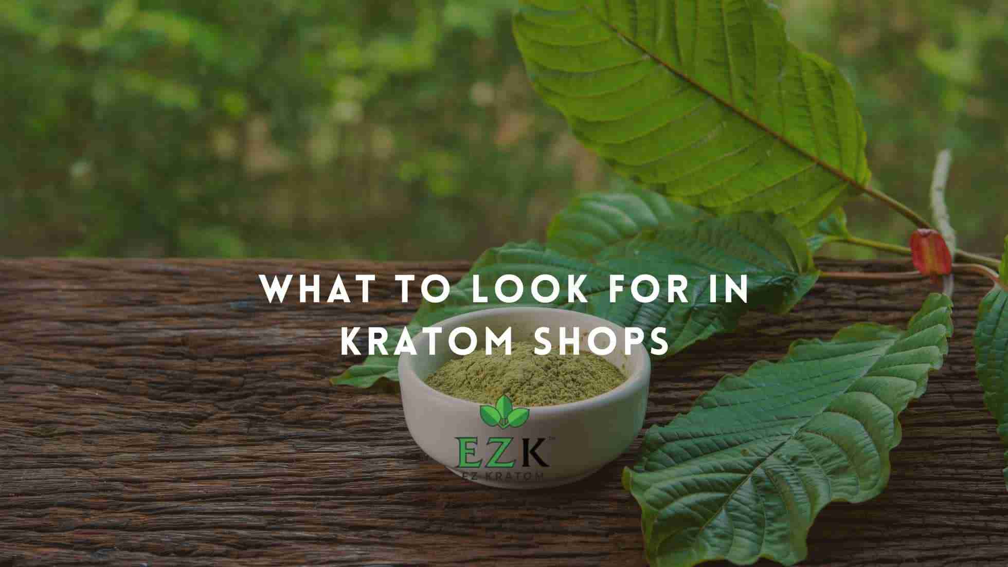 What to Look for in Kratom Shops